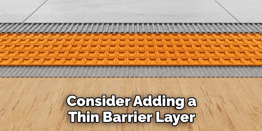 Consider Adding a Thin Barrier Layer