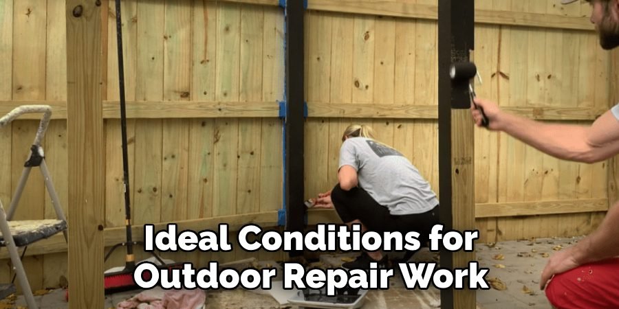 Ideal Conditions for Outdoor Repair Work