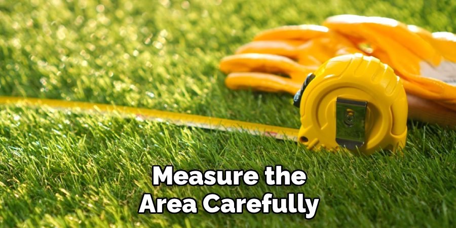 Measure the Area Carefully
