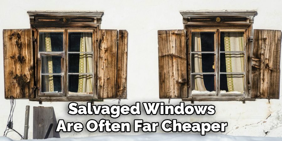 Salvaged Windows Are Often Far Cheaper