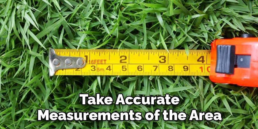 Take Accurate Measurements of the Area