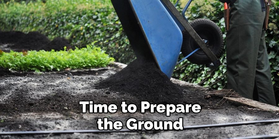 Time to Prepare the Ground