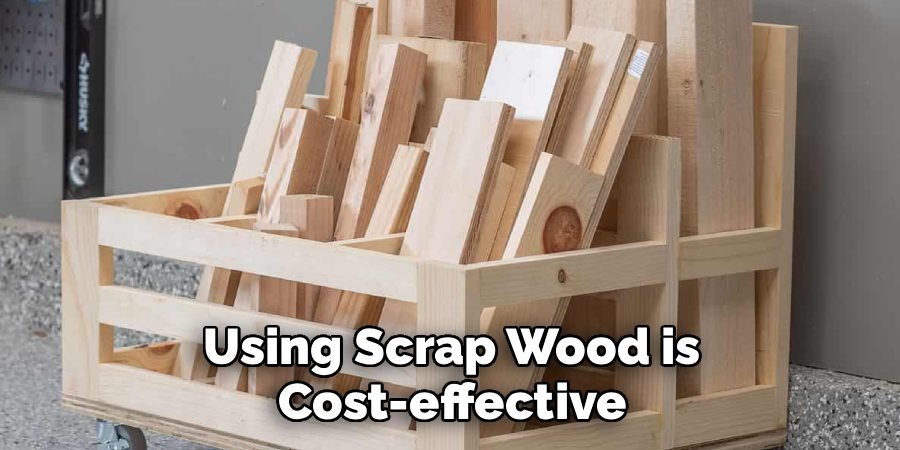 Using Scrap Wood is Cost-effective